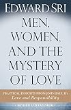 Men, Women, and the Mystery of Love: Practical Insights from John Paul IIs Love and Responsibility