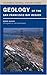 Geology of the San Francisco Bay Region (Volume 79) (California Natural History Guides)