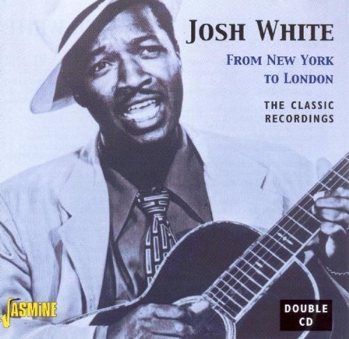 Josh White - From New York To London - The Classic Recordings [original Recordings Remastered] 2cd Set - Zortam Music