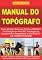 Livro Manual do Topógrafo: Dicas, Passo a Passos e Tutoriais Geniais de Utilização do AutoCAD, Instalação de Equipamentos Topográficos e Obtenção de Produtividade! ... Geoprocessamento e cartografia)