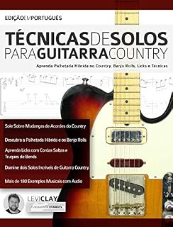 Livro Técnicas de Solos Para Guitarra Country: Aprenda Palhetada Híbrida no Country, Banjo Rolls, Licks e Técnicas (tocar guitarra country Livro 2)