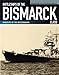 Battleships of the Bismarck Class: Bismarck and Tirpitz: Culmination and Finale of German Battleship Construction (Warships of the Kriegsmarine)