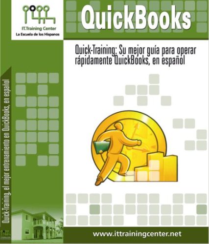 QuickBooks Quick-Training (All You Need to Know About QuickBooks in Spanish - Libro En Español) (Qui by IT Training Center (La Escuela De Los Hi (Paperback)