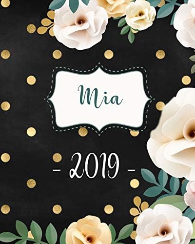 Mia 2019: Personalized Name Weekly Planner 2019: 12 Month Agenda - Feminine Flowers & Polka Dots. Calendar, Organizer, Notes & Goals (Weekly and Monthly Planner 8 x10 inches 135 pages )