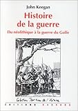 Histoire de la guerre: Du néolithique à la guerre du Golfe by 