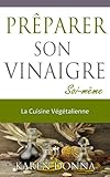Image de La Cuisine Végétalienne. Prêparer son vinaigre soi-même (French Edition)