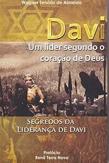 Livro DAVI, UM LIDER SEGUNDO O CORACAO DE DEUS: Segredos da Liderança de Davi