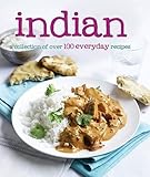 Indian: 100 Everyday Recipes by