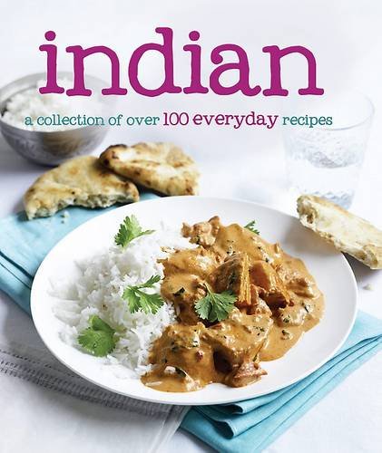 Indian: 100 Everyday Recipes by
