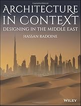 Architecture in Context: Designing in the Middle East Architecture in Context: Designing in the Middle East