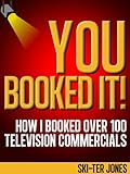 YOU BOOKED IT! How I Booked Over 100 Television Commercials