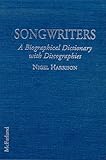 Songwriters: A Biographical Dictionary With Discographies by 