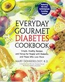 The Everyday Gourmet Diabetes Cookbook: Simple, Healthy Recipes and Menus for People with Diabetes and Those Who Love Th em by 