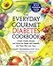 The Everyday Gourmet Diabetes Cookbook: Simple, Healthy Recipes and Menus for People with Diabetes and Those Who Love Th em by 
