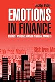 Emotions in Finance : Distrust and Uncertainty in Global Markets, Pixley, Jocelyn, 052182785X