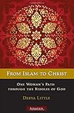 From Islam to Christ: One Woman's Path through the Riddles of God