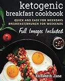 Ketogenic Breakfast Cookbook: Quick & Easy for Weekdays / Brunch for Weekends