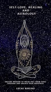 Livro Self-love, Healing and Astrology: Ancient Wisdom to Break Free From Toxic Patterns and Unlock Your Greatness