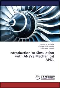 Amazon Com Introduction To Simulation With Ansys Mechanical Apdl 9783659958564 M Al Khafaji Hussien Ali J Dawood Al Khafaji Habeeb Laith Jaafer Books