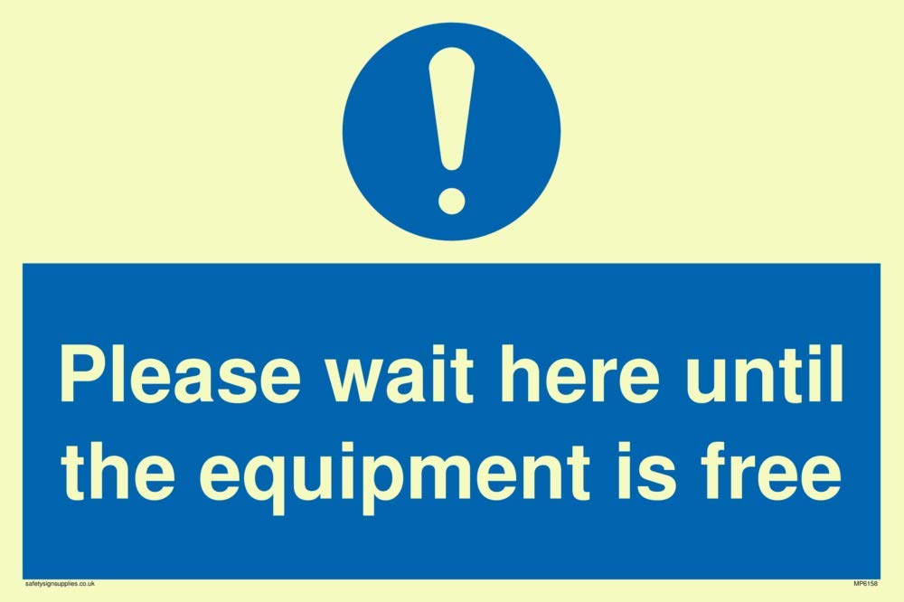 Please wait here until the equipment is free