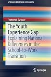 Image de The Youth Experience Gap: Explaining National Differences in the School-to-Work Transition (SpringerBriefs in Economics)