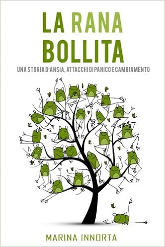 Marina Innorta - La rana bollita. Una storia d'ansia, attacchi di panico e cambiamento (2017)
