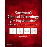 Kaufman's Clinical Neurology for Psychiatrists E-Book (Major Problems in Neurology)