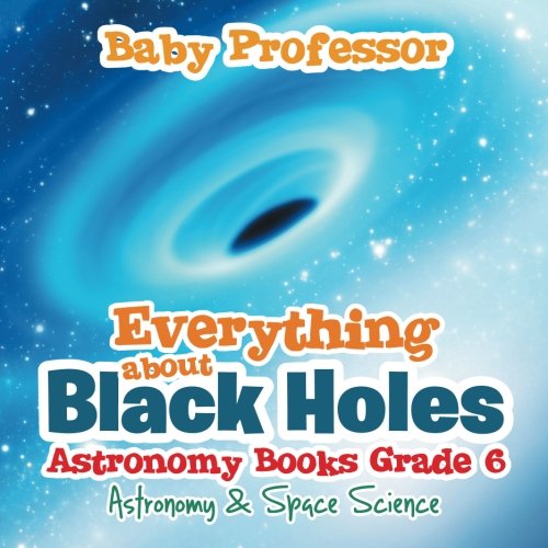 Download Everything about Black Holes Astronomy Books Grade 6