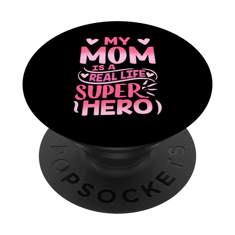 My Mom Is A Real Life Super Hero Sayings Mommy Mama Mother PopSockets Swappable PopGrip