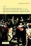 Front cover for the book The Dutch Republic in the Seventeenth Century: The Golden Age by Maarten Prak