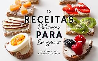 Livro 10 Receitas Super gostosas para Emagrecer: Recitas Saudáveis e bem deliciosas.