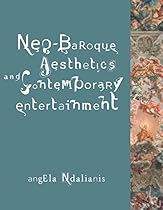 Neo-Baroque Aesthetics and Contemporary Entertainment (Media in Transition)