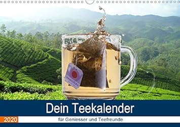 Dein Teekalender für Geniesser und Teefreunde (Wandkalender 2020 DIN A3 quer): Faszinierende Fotografien aus der Welt des Tee