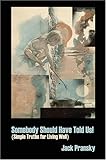 Somebody Should Have Told Us! by Jack Pransky