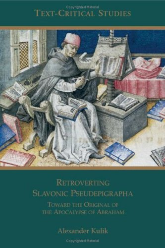 Retroverting Slavonic Pseudepigrapha: Toward the Original of the Apocalypse of Abraham (Text-Critical Studies)