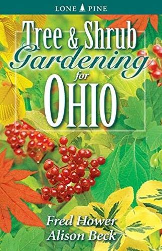 Tree and Shrub Gardening for Ohio by Fred Hower, Alison Beck