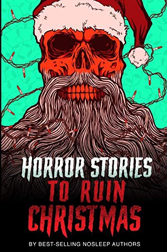 Horror Stories to Ruin Christmas: Serenity Falls Forever by P. F. McGrail, Tobias Wade, Blair Daniels, Kyle Harrison