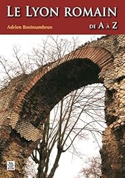 Le  Lyon romain de A à Z