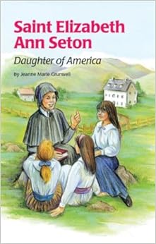 Saint Elizabeth Ann Seton Daughter of America (Encounter the Saints Series #3), by Jeanne Marie Grunwell