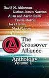 The Crossover Alliance Anthology - Volume 1 by David N. Alderman, Mark Carver