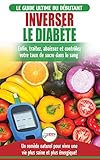 Inverser Le Diabète: Guide d'alimentation naturelle pour les débutants: Guérir, réduire et contr by Louise Jiannes, HMW Publishing