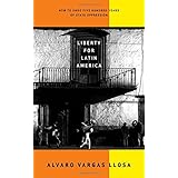 Liberty for Latin America: How to Undo Five Hundred Years of State Oppression