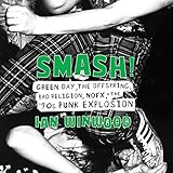 Smash!: Green Day, The Offspring, Bad Religion, NOFX, and the '90s Punk Explosion by 