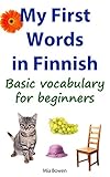 My First Words in Finnish: Basic vocabulary for beginners (Learn Finnish Book 1)