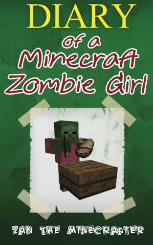 Diary of a Minecraft Zombie Girl Diary of a Minecraft Zombie Girl