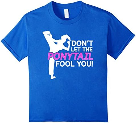 Kids Karate Girls Don't Let The Ponytail Fool You Shirt 10 Royal Blue