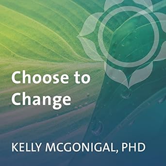 Choose to Change Six Weeks to Take Charge of Your Habits 
