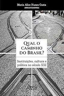 Livro Qual o Caminho do Brasil? Instituições, Cultura e Política no Século XXI