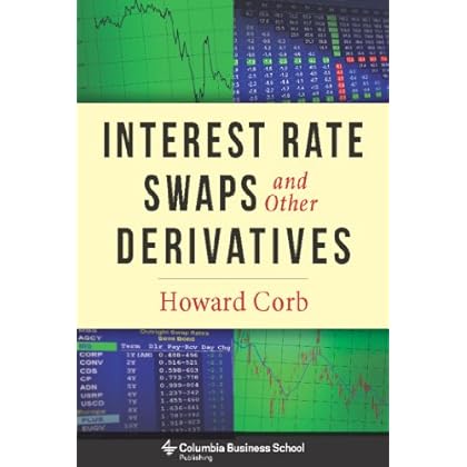 Interest Rate Swaps and Other Derivatives (Columbia Business School Publishing)