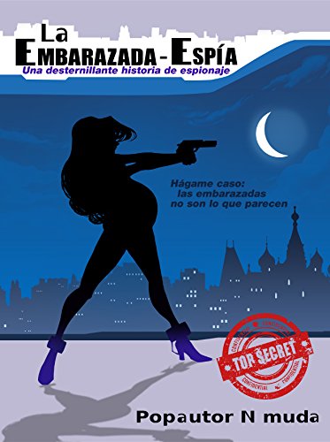 La Embarazada-Espía: Una desternillante historia de espionaje (Spanish Edition)